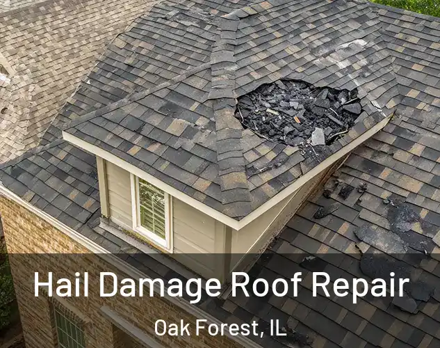  Hail Damage Roof Repair Oak Forest, IL