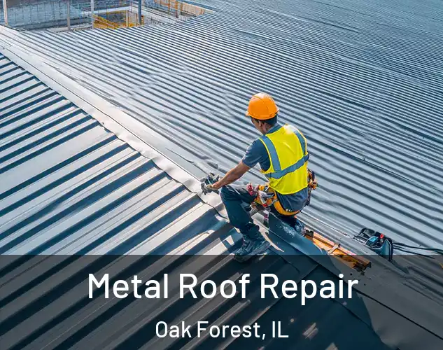  Metal Roof Repair Oak Forest, IL