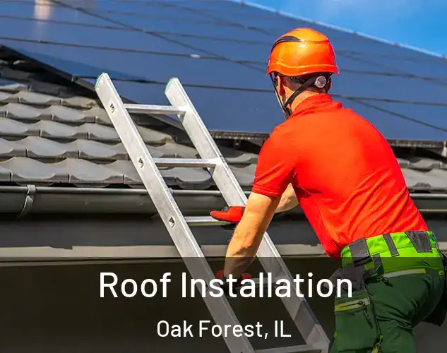  Roof Installation Oak Forest, IL