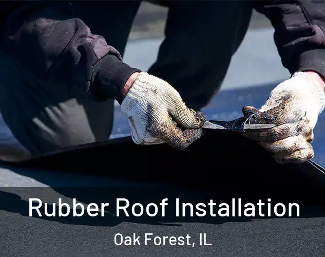  Rubber Roof Installation Oak Forest, IL