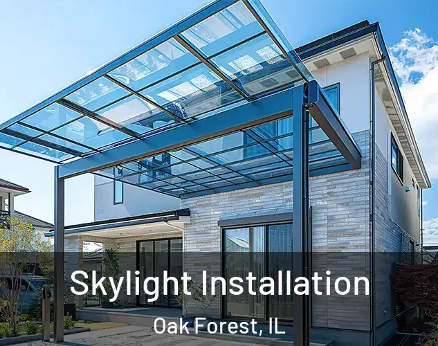  Skylight Installation Oak Forest, IL