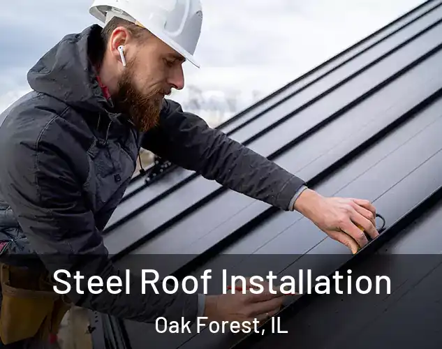  Steel Roof Installation Oak Forest, IL